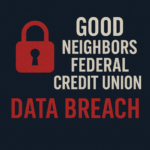 Good Neighbors Federal Credit Union Data Breach